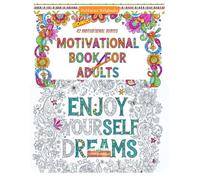 Motivational Book For Adults. Enjoy Your Self Dreams.: Stress relief coloring book for adults. Motivational coloring book for adults. Mindfulness and ... book. Inspirational quotes coloring book