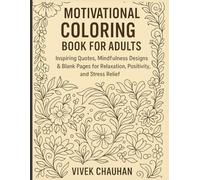 Motivational Coloring Book for Adults: Inspiring Quotes, Mindfulness Designs & Blank Pages for Relaxation, Positivity, and Stress Relief