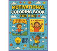 Motivational Coloring Book for Kids: Empowering Affirmations and Fun Illustrations to Boost Confidence in Kids