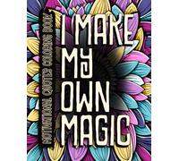 Motivational Coloring Book: Inspirational Quotes & Patterns for Aults & Teens | Positive Affirmations for Relaxation | Good Vibes & Mindfulness (Magic Quotes Coloring Books)