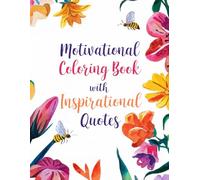 Motivational Coloring Book With Inspirational Quotes: Mindful Words Coloring For Stress Relief and Relaxation