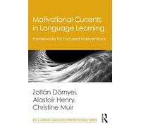 Motivational Currents in Language Learning: Frameworks for Focused Interventions (ESL & Applied Linguistics Professional Series)