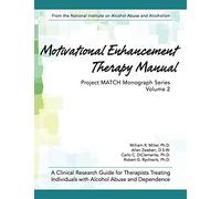Motivational Enhancement Therapy Manual: A Clinical Research Guide for Therapists Treating Individuals With Alcohol Abuse and Dependence