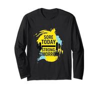Motivational Fitness, Sore Today, Strong Tomorrow, No Excuse Long Sleeve T-Shirt