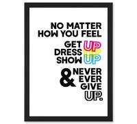 Motivational Get Up Dress Up Show Up Never Give Up Typography Artwork Framed Wall Art Print A4 Artery8 Black One Size