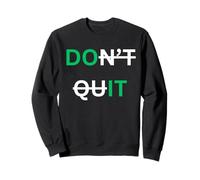 Motivational Graphic Design Don’t Quit Do It Positive Gift Sweatshirt
