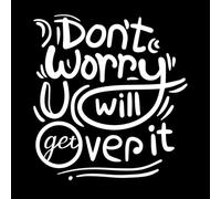Motivational Hand Lettering The Quote of Don't Worry You Will get Over it Typography Lettering Stickers 54.6x58.8cm Window Decals White