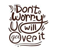Motivational Hand Lettering The Quote of Don't Worry You Will get Over it Typography Lettering Stickers 42x45.2cm Multi Color Selection Coffee