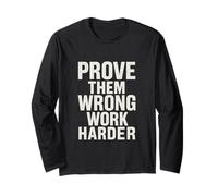 Motivational Hustle: Prove Them Wrong Work Harder Long Sleeve T-Shirt