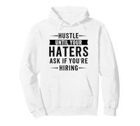 motivational Hustle Until Your Haters Ask If You're Hiring Pullover Hoodie