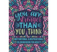 Motivational & Inspirational Coloring Book For Adults: You Are Stronger Than You Think, Motivational Quotes For Good Vibes, Positive Affirmations and Stress Relaxation