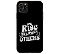 Motivational Inspirational Quote We Rise By Lifting Others Case for iPhone 11 Pro Max