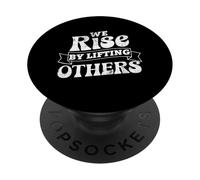 Motivational Inspirational Quote We Rise By Lifting Others PopSockets Adhesive PopGrip