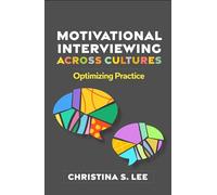 Motivational Interviewing across Cultures: Optimizing Practice (Applications of Motivational Interviewing)