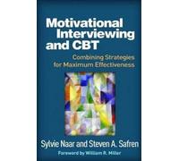 Motivational Interviewing and CBT : Combining Strategies for Maximum Effectiveness