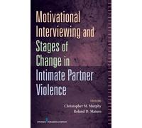 [(Motivational Interviewing and Stages of Change in Intimate Partner Violence)] [Author: Roland D. Maiuro] published on (August, 2009)