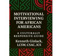 Motivational Interviewing for African Americans: A Culturally Responsive Guide to Healing, Engagement, and Change