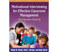 Motivational Interviewing for Effective Classroom Management: The Classroom Check-Up (The Guilford Practical Intervention in the Schools Series)