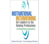 Motivational Interviewing for Leaders in the Helping Professions