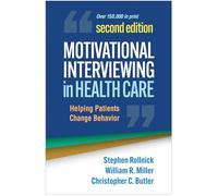 Motivational Interviewing in Health Care, Second Edition: Helping Patients Change Behavior (Applications of Motivational Interviewing)