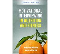 Motivational Interviewing in Nutrition and Fitness, Second Edition (Applications of Motivational Interviewing Series)