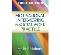 Motivational Interviewing in Social Work Practice (Applications of Motivational Interviewing)
