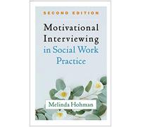 Motivational Interviewing in Social Work Practice, Second Edition (Applications of Motivational Interviewing)