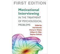 Motivational Interviewing in the Treatment of Psychological Problems, First Edition (Applications of Motivational Interviewing)