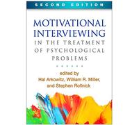 Motivational Interviewing in the Treatment of Psychological Problems, Second Edition