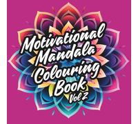 Motivational Mandala Colouring Book Vol 2: Colour Your Way to Happiness and Self-Confidence
