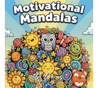Motivational Mandalas: Inspiring Mandala Designs with Powerful Words for Mindfulness, Relaxation & Positive Thinking
