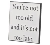 Motivational Metal Lapel Pin Brooch with Encouraging Quote You Re Not too Old for Party Bag Decorations Unique Accessory for Backpacks Hats Clothing