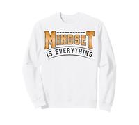 Motivational Mindset is Everything Positive Inspirational Sweatshirt