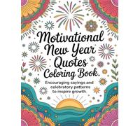 Motivational New Year Quotes Coloring Book: Encouraging Sayings and Celebratory Patterns to Inspire Growth