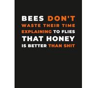 Motivational Notebook - “Bees Don’t Waste Their Time” Sarcastic Adult Journal: Funny Gift for Adults, Entrepreneurs, Creatives & Anyone Who Loves No-Nonsense Motivation