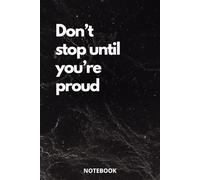 Motivational Notebook - "Don’t Stop Until You’re Proud" NOTEBOOK: 110-page squared notebook, 6x9 format