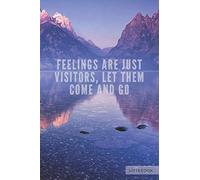 Motivational Notebook: Feelings Are Just Visitors, Let Them Come and Go: A5 size 6"x 9" Notebook Daily Journal Blank, White Paper, Unlined, (Motivational Quotes Notebooks)