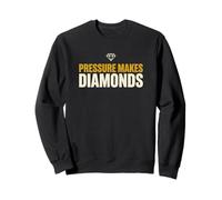 Motivational Pressure Makes Diamonds Sweatshirt