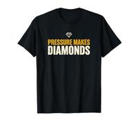 Motivational Pressure Makes Diamonds T-Shirt