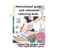 Motivational quote and relaxation colouring book.: 100 inspirational colouring pages with quote.