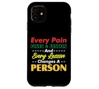 Motivational Quote Empowerment Every Pain Gives A Lesson Case for iPhone 11