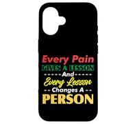 Motivational Quote Empowerment Every Pain Gives A Lesson Case for iPhone 16