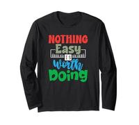 Motivational Quote Empowerment Nothing Easy is Worth Doing Long Sleeve T-Shirt