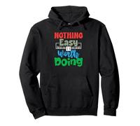 Motivational Quote Empowerment Nothing Easy Is Worth Doing Pullover Hoodie