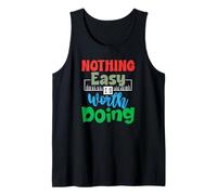 Motivational Quote Empowerment Nothing Easy is Worth Doing Tank Top