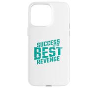 Motivational Quote Empowerment Success Is The Best Revenge Case for iPhone 15 Pro Max