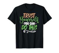 Motivational Quote Empowerment Trust Yourself You Can Do T-Shirt