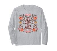 Motivational Quote Flower Design Keep On Going Growing Long Sleeve T-Shirt