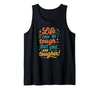 Motivational Quote, Life Can Be Tough but You are Tougher Tank Top