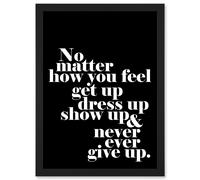Motivational Quote No Matter How You Feel A4 Artwork Framed Wall Art Print Artery8 Black One Size